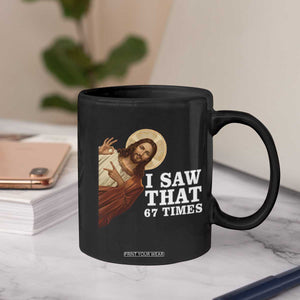 Funny Six Seven Meme Coffee Mug I Saw That 67 Times TS14 Print Your Wear
