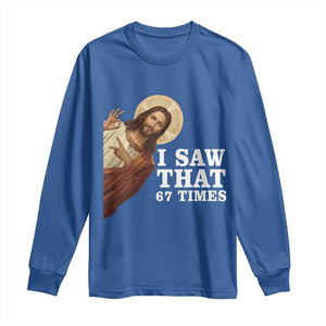 Funny Six Seven Meme Long Sleeve Shirt I Saw That 67 Times TS14 Royal Blue Print Your Wear