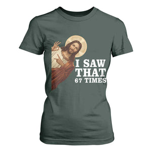 Funny Six Seven Meme T Shirt For Women I Saw That 67 Times TS14 Dark Forest Green Print Your Wear