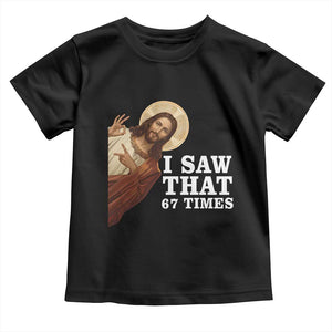 Funny Six Seven Meme Toddler T Shirt I Saw That 67 Times TS14 Black Print Your Wear