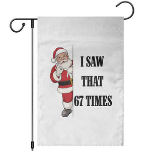 67 Six Seven Santa Christmas Meme Garden Flag I Saw That TS14 White Print Your Wear