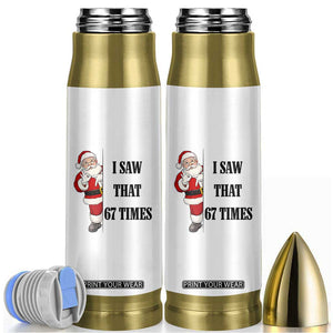 67 Six Seven Santa Christmas Meme Bullet Tumbler I Saw That TS14 White Print Your Wear