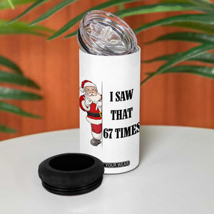 67 Six Seven Santa Christmas Meme 4 in 1 Can Cooler Tumbler I Saw That TS14 Print Your Wear