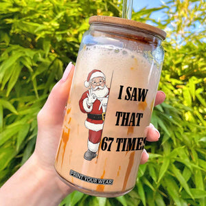 67 Six Seven Santa Christmas Meme Glass Can I Saw That TS14 White Print Your Wear