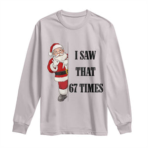 67 Six Seven Santa Christmas Meme Long Sleeve Shirt I Saw That TS14 Ice Gray Print Your Wear