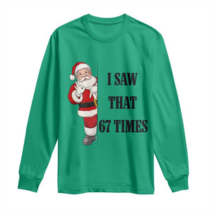 67 Six Seven Santa Christmas Meme Long Sleeve Shirt I Saw That TS14 Irish Green Print Your Wear