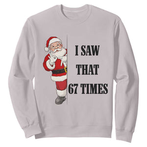 67 Six Seven Santa Christmas Meme Sweatshirt I Saw That TS14 Ice Gray Print Your Wear