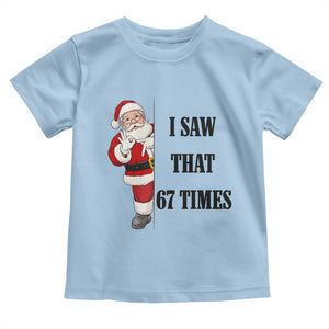 67 Six Seven Santa Christmas Meme Toddler T Shirt I Saw That TS14 Light Blue Print Your Wear