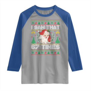 Funny Santa Christmas Raglan Shirt I Saw That 67 Times TS14 Sport Gray Royal Print Your Wear