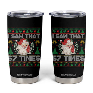 Funny Santa Christmas Tumbler Cup I Saw That 67 Times TS14 Black Print Your Wear