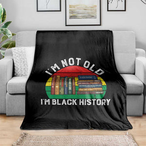 Black History Month Throw Blanket I Am Not Old I Am Black History Month TS14 Print Your Wear