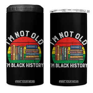 Black History Month 4 in 1 Can Cooler Tumbler I Am Not Old I Am Black History Month TS14 One Size: 16 oz Black Print Your Wear