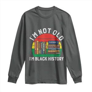 Black History Month Long Sleeve Shirt I Am Not Old I Am Black History Month TS14 Dark Heather Print Your Wear