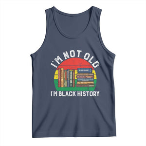 Black History Month Tank Top I Am Not Old I Am Black History Month TS14 Navy Print Your Wear