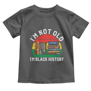 Black History Month Toddler T Shirt I Am Not Old I Am Black History Month TS14 Dark Heather Print Your Wear