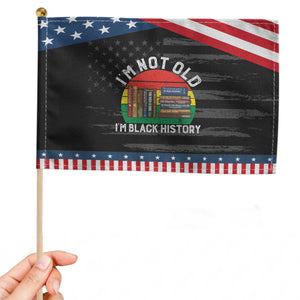 Black History Month Patriotic Handheld Flag I Am Not Old I Am Black History Month TS14 Distressed 8.2" × 5.5" Black Blue Print Your Wear
