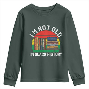 Black History Month Youth Sweatshirt I Am Not Old I Am Black History Month TS14 Dark Forest Green Print Your Wear