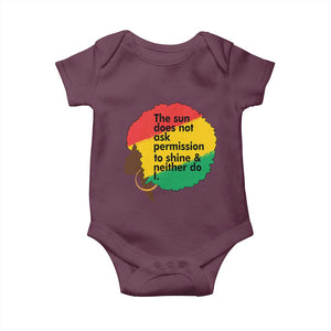Black Woman Empowerment Baby Onesie The Sun Does Not Ask Permission To Shine TS14 Maroon Print Your Wear