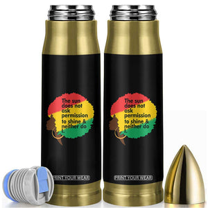 Black Woman Empowerment Bullet Tumbler The Sun Does Not Ask Permission To Shine TS14 Black Print Your Wear
