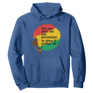Black Woman Empowerment Hoodie The Sun Does Not Ask Permission To Shine - Print Your Wear