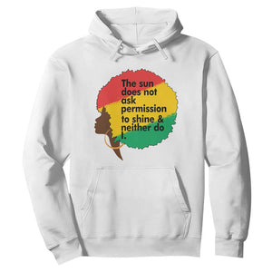 Black Woman Empowerment Hoodie The Sun Does Not Ask Permission To Shine - Print Your Wear