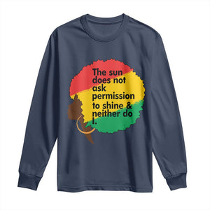 Black Woman Empowerment Long Sleeve Shirt The Sun Does Not Ask Permission To Shine TS14 Navy Print Your Wear