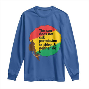Black Woman Empowerment Long Sleeve Shirt The Sun Does Not Ask Permission To Shine TS14 Royal Blue Print Your Wear