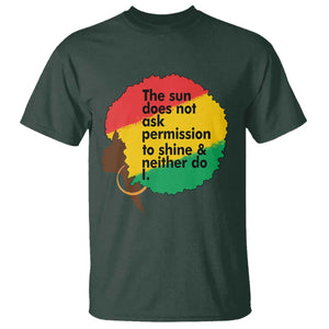 Black Woman Empowerment T Shirt The Sun Does Not Ask Permission To Shine TS14 Dark Forest Green Print Your Wear