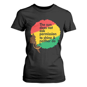 Black Woman Empowerment T Shirt For Women The Sun Does Not Ask Permission To Shine TS14 Black Print Your Wear