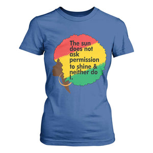 Black Woman Empowerment T Shirt For Women The Sun Does Not Ask Permission To Shine TS14 Royal Blue Print Your Wear