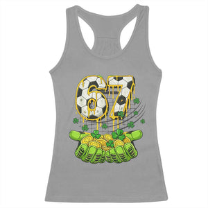 67 Soccer St Patricks Day Racerback Tank Top Funny Six Seven Gen Alpha Meme Drip TS14 Sport Gray Print Your Wear
