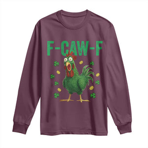 Funny St Patrick Day Long Sleeve Shirt F-Caw-F Lucky Chicken Meme TS14 Maroon Print Your Wear