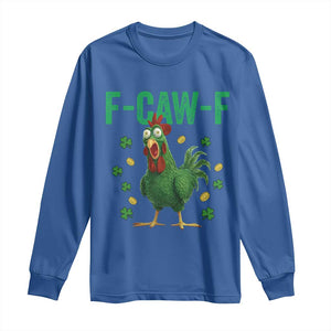 Funny St Patrick Day Long Sleeve Shirt F-Caw-F Lucky Chicken Meme TS14 Royal Blue Print Your Wear