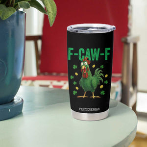 Funny St Patrick Day Tumbler Cup F-Caw-F Lucky Chicken Meme TS14 Print Your Wear