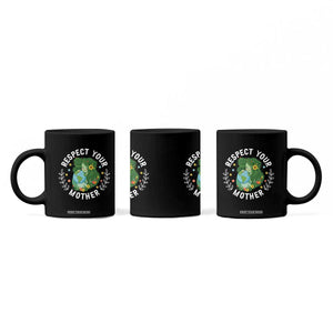 Respect Your Mother Coffee Mug Earth Mother Women Girl TS14 Print Your Wear