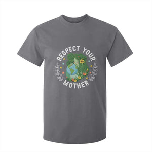 Respect Your Mother T Shirt For Kid Earth Mother Women Girl TS14 Charcoal Print Your Wear