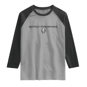 Respect Your Mother Raglan Shirt Funny Sarcastic Earth Day TS14 Sport Gray Black Print Your Wear