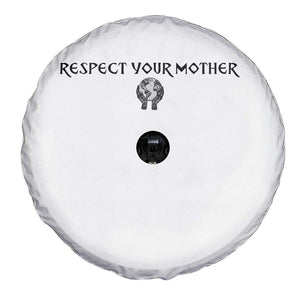Respect Your Mother Spare Tire Cover Funny Sarcastic Earth Day TS14 Print Your Wear