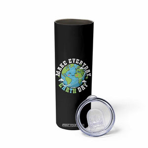 Funny Make Earth Day Every Day Skinny Tumbler Cute Environmental Awareness Earth Day TS14 Print Your Wear