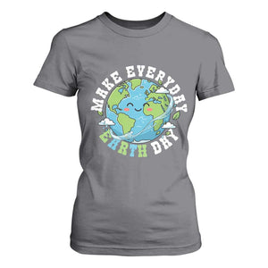 Funny Make Earth Day Every Day T Shirt For Women Cute Environmental Awareness Earth Day TS14 Charcoal Print Your Wear