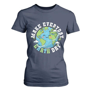 Funny Make Earth Day Every Day T Shirt For Women Cute Environmental Awareness Earth Day TS14 Navy Print Your Wear