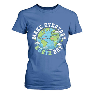 Funny Make Earth Day Every Day T Shirt For Women Cute Environmental Awareness Earth Day TS14 Royal Blue Print Your Wear