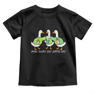 Funny Earth Day Toddler T Shirt Silly Goose Make Earth Day Every Day TS14 Black Print Your Wear