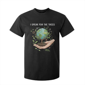 I Speak For The Trees T Shirt For Kid Earth Day Awareness TS14 Black Print Your Wear