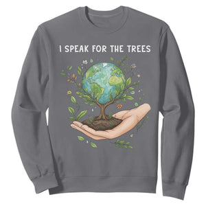 I Speak For The Trees Sweatshirt Earth Day Awareness TS14 Charcoal Print Your Wear