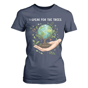 I Speak For The Trees T Shirt For Women Earth Day Awareness TS14 Navy Print Your Wear