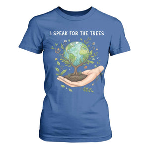 I Speak For The Trees T Shirt For Women Earth Day Awareness TS14 Royal Blue Print Your Wear