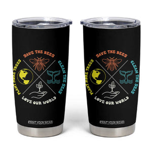 Earth Day Awareness Tumbler Cup Save The Bees Plant More Trees Clean The Seas Titties TS14 Black Print Your Wear