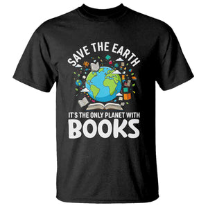 Save the Earth T Shirt It's the Only Planet with Books TS14 Black Print Your Wear