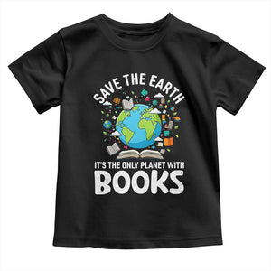 Save the Earth Toddler T Shirt It's the Only Planet with Books TS14 Black Print Your Wear